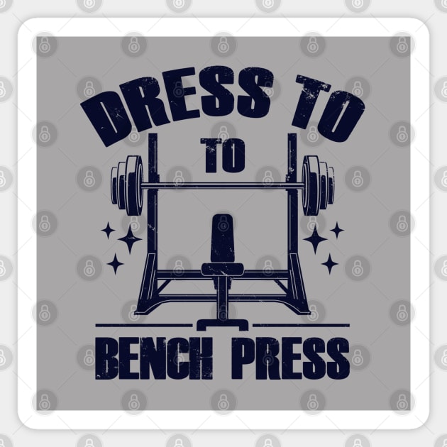 Dress To Bench Press Cool Gym Workout Meme B Sticker by BoggsNicolas
